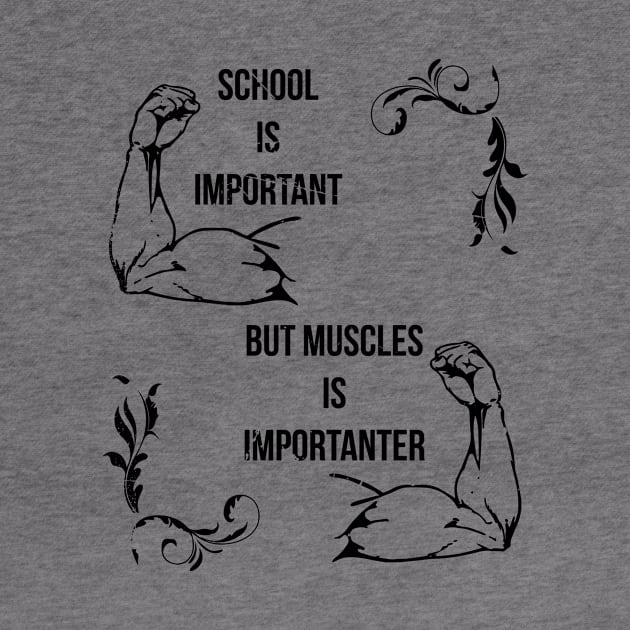 School Is Important But Muscles (v2) by bluerockproducts